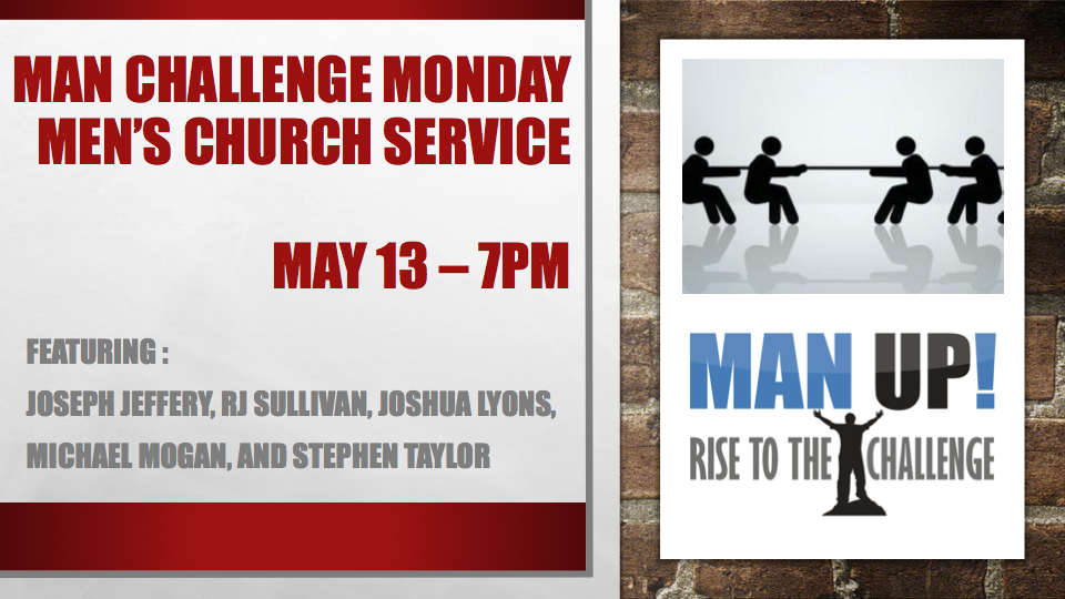 Man Challenge Monday. May 13, 7pm